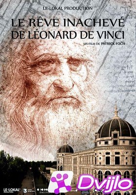 Скачать Несбывшаяся мечта Леонардо / Le reve inacheve de Leonard de Vi