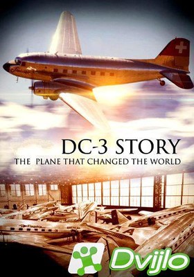 Скачать Самолёт, изменивший мир / DC-3 Story - The Plane That Changed