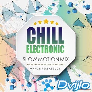 Скачать VA - Chill Electronic: Slow Motion Mix (2021/МП3/320 Kbps) тор