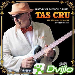 Скачать Tas Cru - Hystory Of The World Blues (2009-2018) (2021/МП3/320